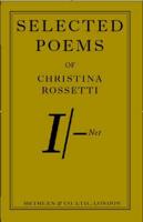 Selected Poems of Christina Rossetti 1830-1894