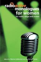 Radioactive Monologues for Women: For Radio, Stage and Screen