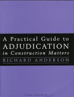 A Practical Guide to Adjudication in Construction Matters