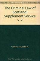 The Criminal Law of Scotland. V. 2 Supplement Service