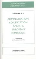 Social Security Legislation 2012/13. Volume III Administration, Adjudication and the European Dimension