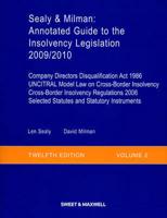 Annotated Guide to the Insolvency Legislation. Volume 2 Company Directors Disqualification Act 1986, UNCITRAL Model Law on Cross-Border Insolvency, Cross-Border Insolvency Regulations 2006, Selected Statutes and Statutory Instruments