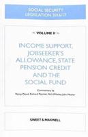 Social Security Legislation 2016/2017. Volume 2 Income Support, Jobseeker's Allowance, State Pension Credit and the Social Fund