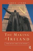 The Making of Ireland : From Ancient Times to the Present
