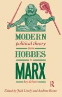 Modern Political Theory from Hobbes to Marx : Key Debates