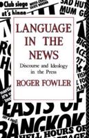 Language in the News : Discourse and Ideology in the Press