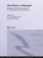 The Power to Manage? : Employers and Industrial Relations in Comparative Historical Perspective