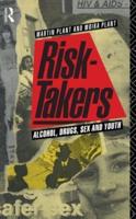 Risk-Takers: Alcohol, Drugs, Sex and Youth