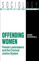 Offending Women : Female Lawbreakers and the Criminal Justice System