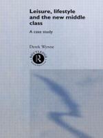 Leisure, Lifestyle and the New Middle Class : A Case Study