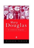 Mary Douglas: An Intellectual Biography