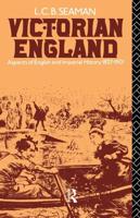 Victorian England : Aspects of English and Imperial History 1837-1901