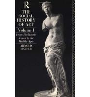 The Social History of Art. Vol 1 From Prehistoric Times to the Middle Ages