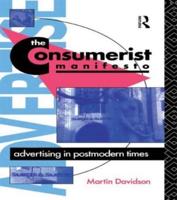 The Consumerist Manifesto : Advertising in Postmodern Times