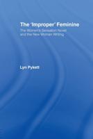 The 'Improper' Feminine : The Women's Sensation Novel and the New Woman Writing