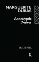 Marguerite Duras : Apocalyptic Desires