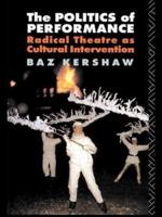 The Politics of Performance : Radical Theatre as Cultural Intervention