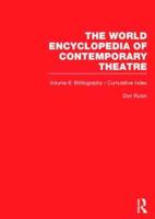 The World Encyclopedia of Contemporary Theatre. Vol. 6 Bibliography/cumulative Index