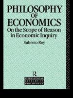 The Philosophy of Economics : On the Scope of Reason in Economic Inquiry