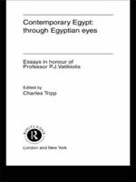 Contemporary Egypt: Through Egyptian Eyes : Essays in Honour of P.J. Vatikiotis