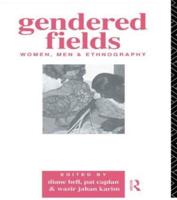 Gendered Fields : Women, Men and Ethnography