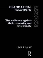 Grammatical Relations : The Evidence Against Their Necessity and Universality