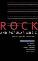 Rock and Popular Music : Politics, Policies, Institutions