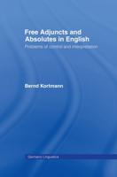Free Adjuncts and Absolutes in English : Problems of Control and Interpretation