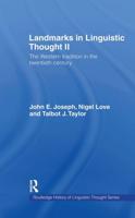 Landmarks in Linguistic Thought Volume II : The Western Tradition in the Twentieth Century
