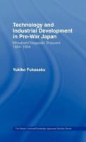 Technology and Industrial Growth in Pre-War Japan : The Mitsubishi-Nagasaki Shipyard 1884-1934