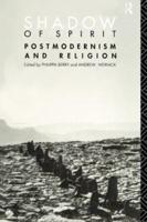 Shadow of Spirit : Postmodernism and Religion