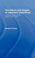 The Nature and Origins of Japanese Imperialism : A Re-interpretation of the 1873 Crisis