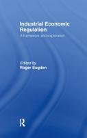 Industrial Economic Regulation : A Framework and Exploration