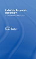 Industrial Economic Regulation : A Framework and Exploration