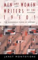 Men and Women Writers of the 1930s : The Dangerous Flood of History