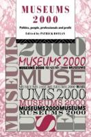 Museums 2000 : Politics, People, Professionals and Profit