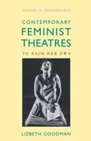 Contemporary Feminist Theatres : To Each Her Own