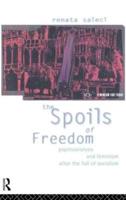 The Spoils of Freedom : Psychoanalysis, Feminism and Ideology after the Fall of Socialism
