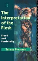 The Interpretation of the Flesh : Freud and Femininity