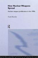 How Nuclear Weapons Spread : Nuclear-Weapon Proliferation in the 1990s