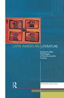 Latin American Literature : Symptoms, Risks and Strategies of Poststructuralist Criticism