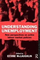 Understanding Unemployment : New Perspectives on Active Labour Market Policies