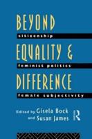 Beyond Equality and Difference : Citizenship, Feminist Politics and Female Subjectivity