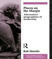 Places on the Margin : Alternative Geographies of Modernity