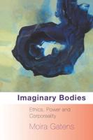 Imaginary Bodies : Ethics, Power and Corporeality