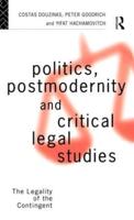 Politics, Postmodernity and Critical Legal Studies : The Legality of the Contingent