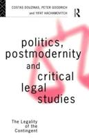 Politics, Postmodernity and Critical Legal Studies : The Legality of the Contingent