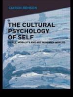 The Cultural Psychology of Self : Place, Morality and Art in Human Worlds