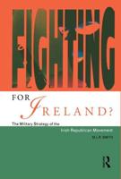 Fighting for Ireland? : The Military Strategy of the Irish Republican Movement