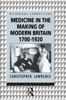 Medicine in the Making of Modern Britain, 1700-1920